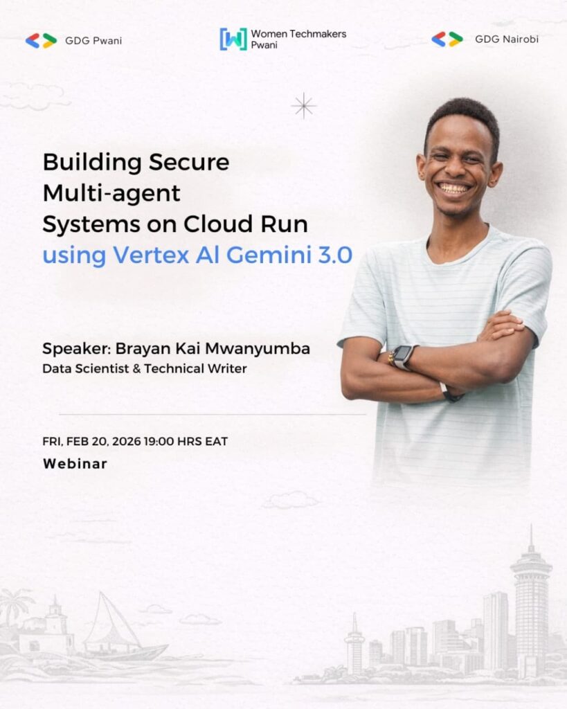 Building Secure Multi-Agent Systems on Cloud Run using Vertex AI on Gemini 3.0 - Tech Event in Kenya